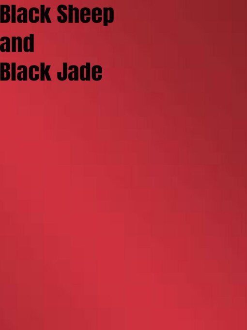 Title details for Black Sheep and Black Jade by Justin L. Smith - Available
